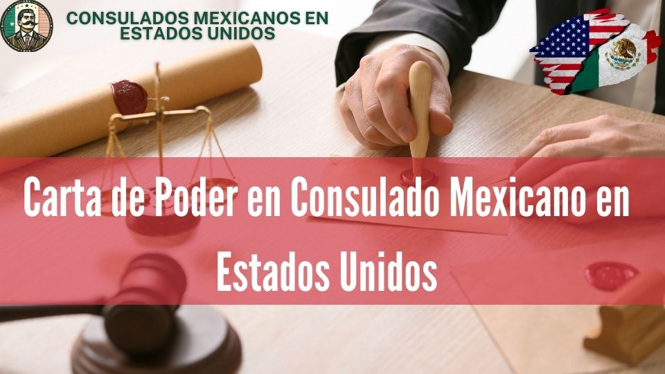 Carta de Poder en Consulado Mexicano en Estados Unidos