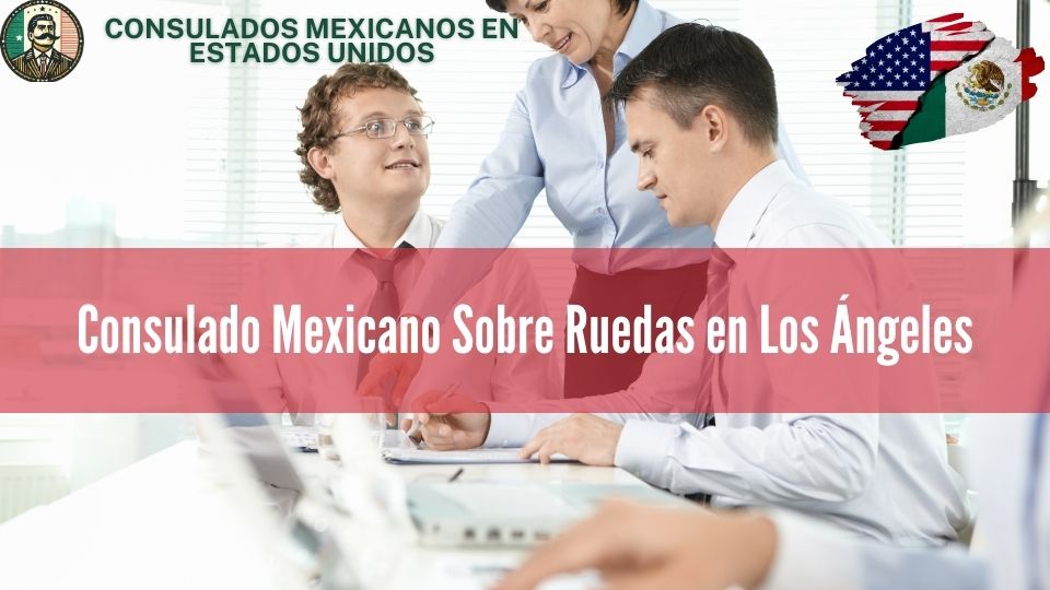 Consulado Mexicano Sobre Ruedas en Los Ángeles