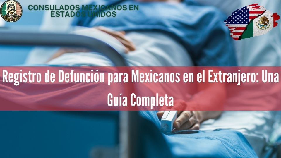 Registro de Defunción para Mexicanos en el Extranjero Una Guía Completa